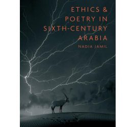 Ethics and Poetry in Sixth-Century Arabia