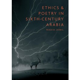 Ethics and Poetry in Sixth-Century Arabia Gibb Trust