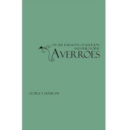 Averroes: On the Harmony of Religion and Philosophy