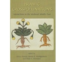 Islamic Crosspollinations: Interactions in the Medieval Middle East