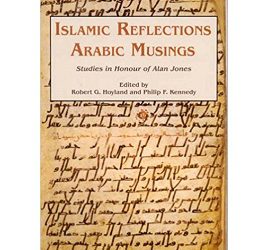 Islamic Reflections, Arabic Musings: Studies in Honour of Alan Jones