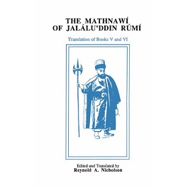 The Mathnawí of Jaláluʾddín Rúmí: Volume 6, English Text