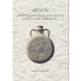 Mujùn: Libertinism in Medieval Muslim Society and Literature