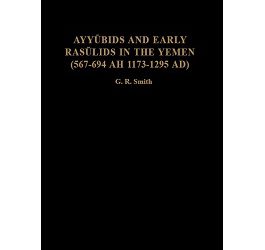 Ayyubids and Early Rasulids in the Yemen (567-694 AH 1173-1295 AD)