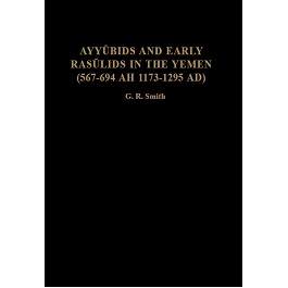 Ayyubids and Early Rasulids in the Yemen (567-694 AH 1173-1295 AD)