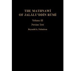 The Mathnawí of Jaláluʾddín Rúmí: Volume 3, Persian Text