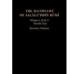 The Mathnawí of Jaláluʾddín Rúmí: vols 1, 3, 5; Persian Text