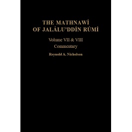 The Mathnawí of Jaláluʾddín Rúmí: vols 7 and 8; Commentary